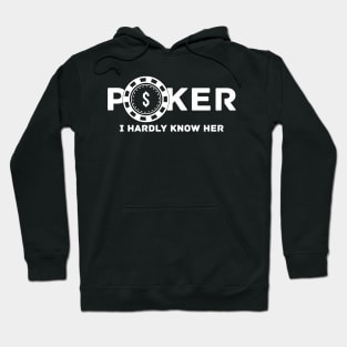 Poker I Hardly Know Her Hoodie